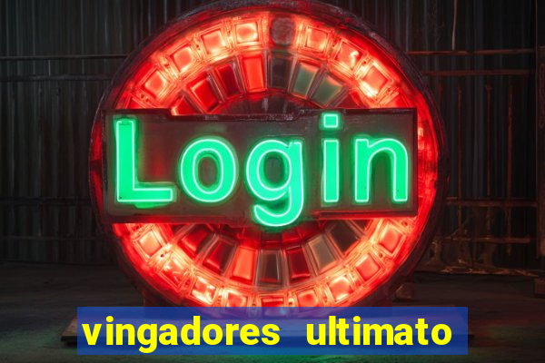 vingadores ultimato filme completo dublado