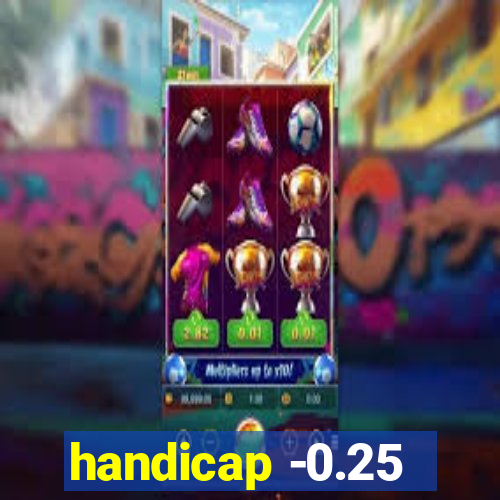 handicap -0.25