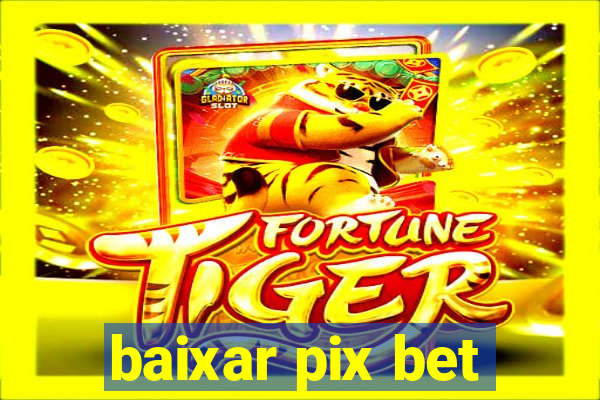 baixar pix bet