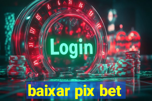 baixar pix bet