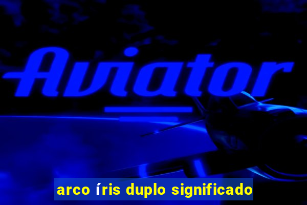 arco íris duplo significado