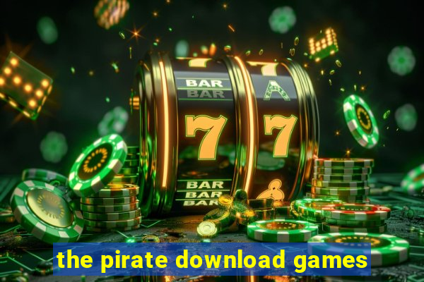 the pirate download games