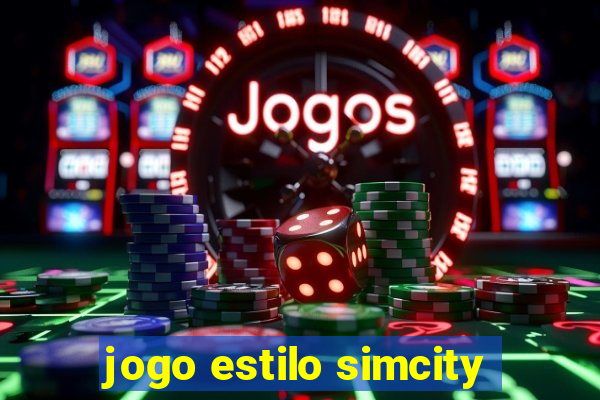 jogo estilo simcity