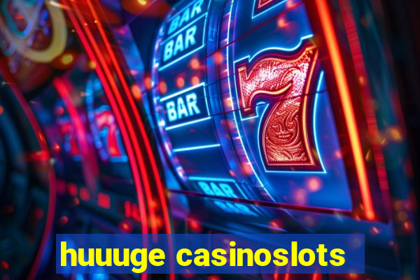 huuuge casinoslots