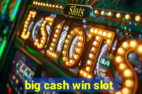 big cash win slot