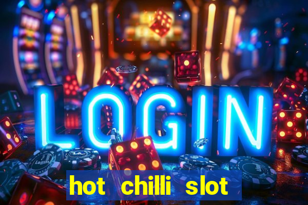 hot chilli slot free play