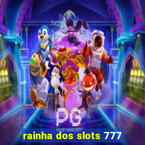 rainha dos slots 777