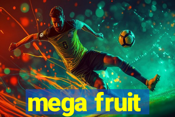 mega fruit