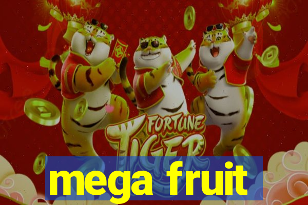 mega fruit