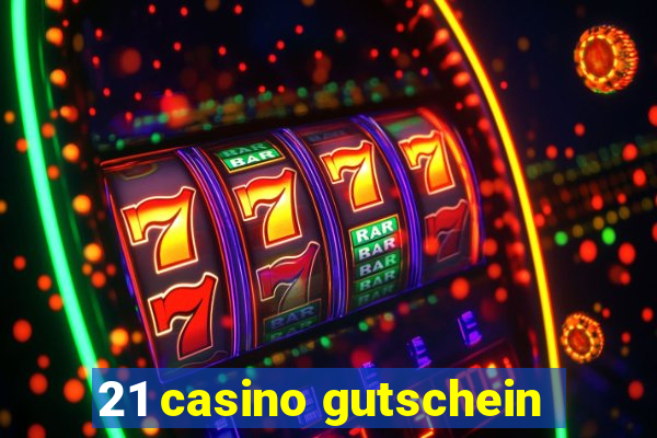 21 casino gutschein