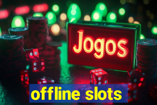 offline slots