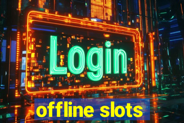 offline slots