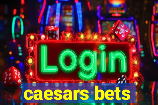 caesars bets