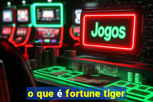 o que é fortune tiger