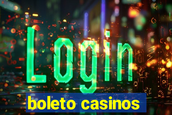 boleto casinos