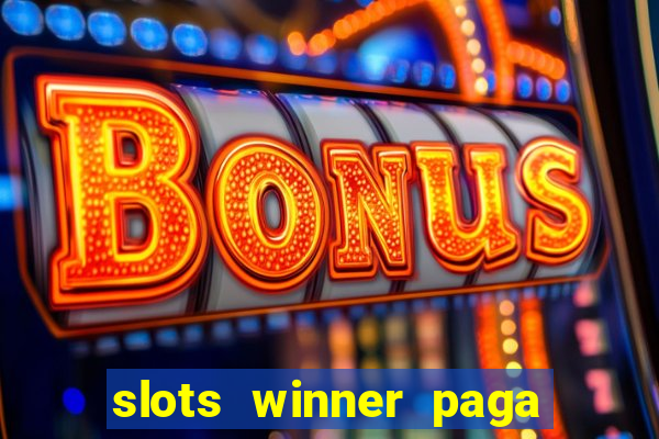 slots winner paga de verdade