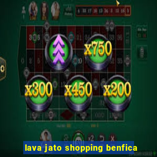 lava jato shopping benfica