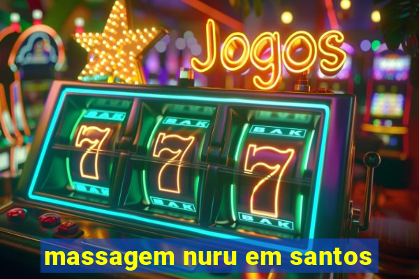 massagem nuru em santos