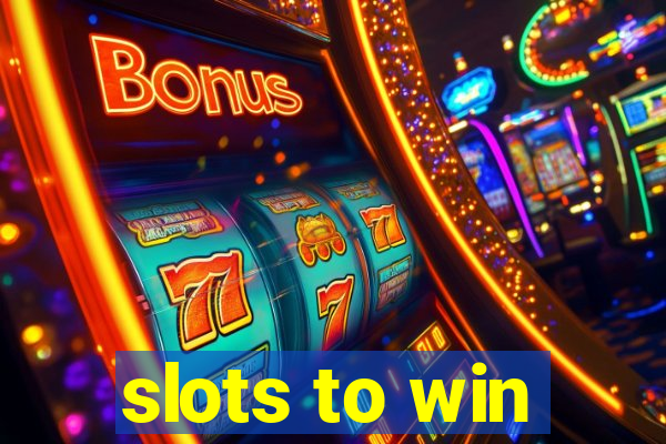 slots to win