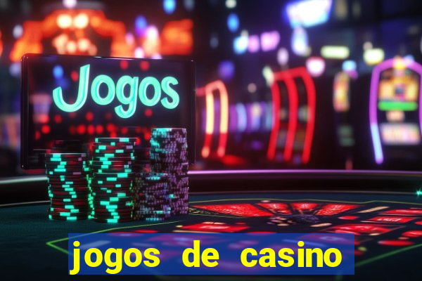 jogos de casino que da dinheiro no cadastro