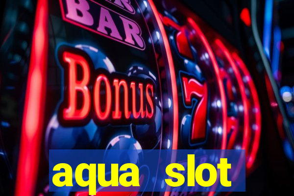 aqua slot porcentagem de jogos