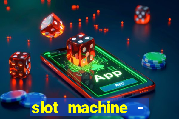 slot machine - free casino