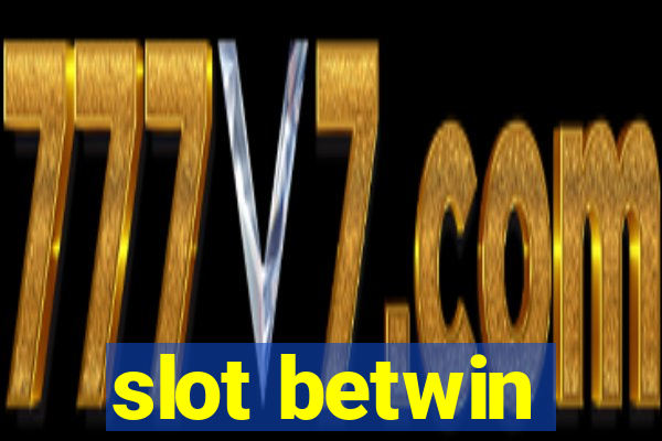 slot betwin