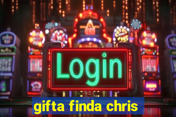 gifta finda chris