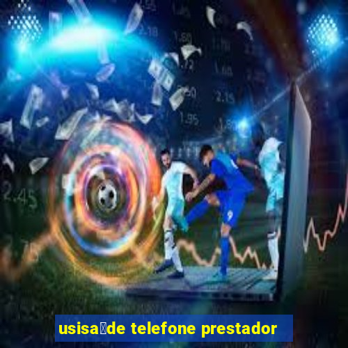 usisa煤de telefone prestador