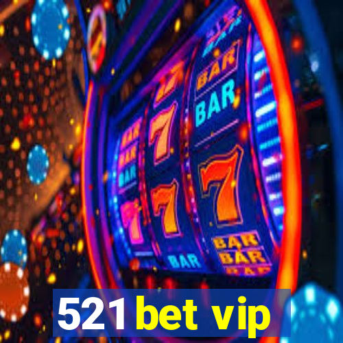 521 bet vip