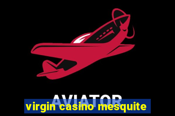 virgin casino mesquite