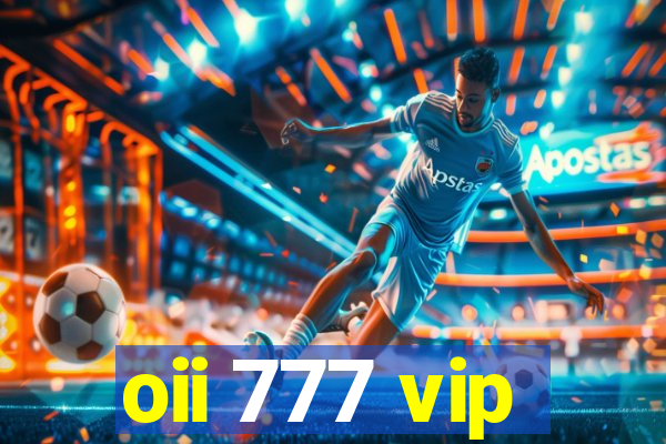 oii 777 vip