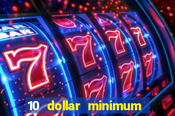 10 dollar minimum deposit casino usa