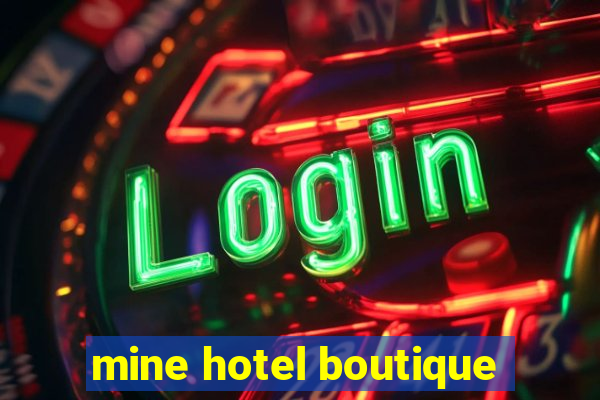 mine hotel boutique