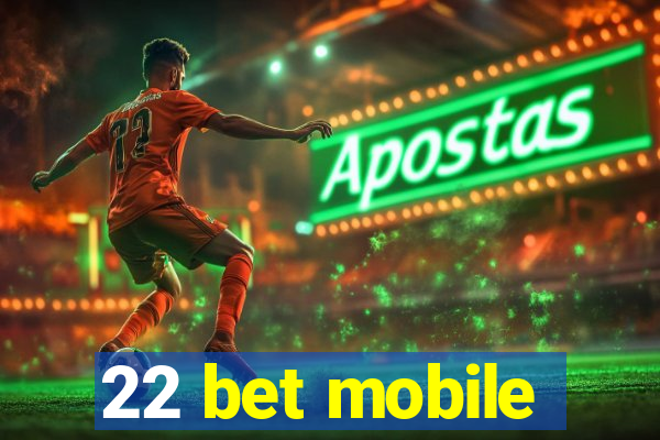 22 bet mobile