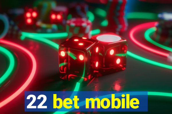 22 bet mobile