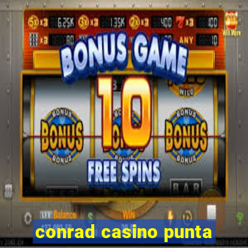 conrad casino punta