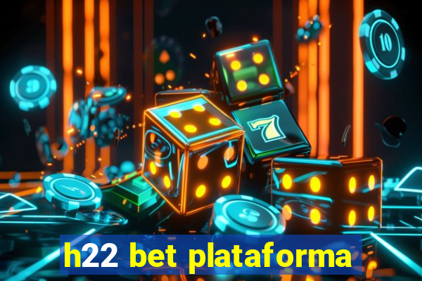 h22 bet plataforma