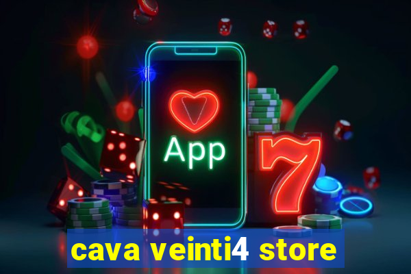 cava veinti4 store