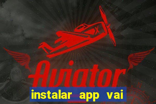 instalar app vai de bet