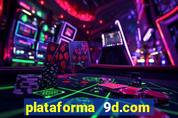 plataforma 9d.com 茅 confi谩vel