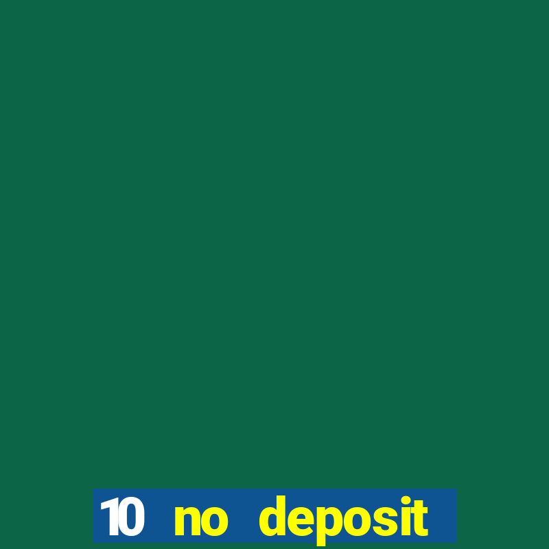 10 no deposit bonus casino