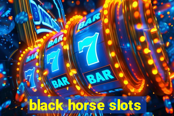 black horse slots