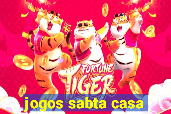 jogos sabta casa