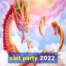 slot party 2022