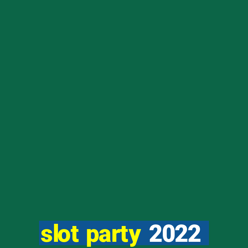 slot party 2022