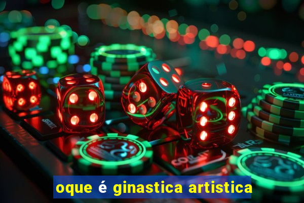 oque é ginastica artistica