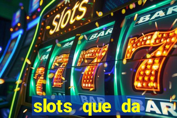 slots que da dinheiro no cadastro