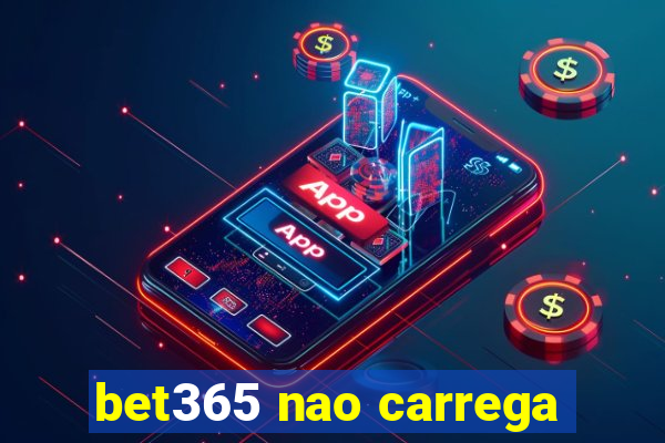 bet365 nao carrega