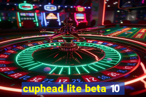 cuphead lite beta 10